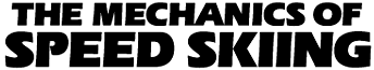 THE MECHANICS OF SPEEDSKIING